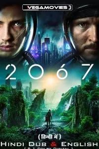 2067 – Movie (2020) BluRay Dual Audio {Hindi-English} 480p - 720p - 1080p poster