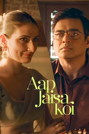 Aap Jaisa Koi (2025) Hindi-DD5.1 Full Movie WEB-DL 480p - 720p - 1080p poster