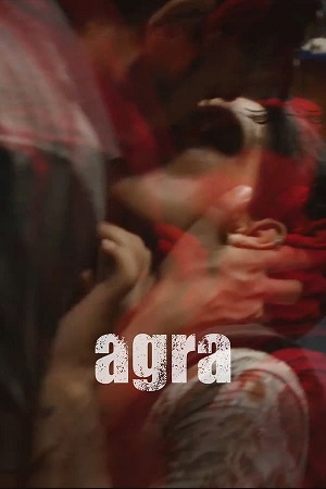 Agra (2023) Hindi WEB-DL Full Movie 480p - 720p - 1080p poster