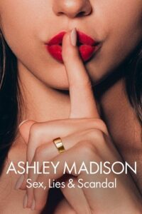 Ashley Madison: Sex, Lies & Scandal (Season 1) Dual Audio {Hindi + English} Netflix WEB-DL 480p - 720p - 1080p poster