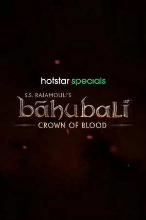 Baahubali: Crown of Blood (2024) Season 1 [Hindi DD5.1] Hotstar Special WEB Series 720p - 1080p WEB-DL poster
