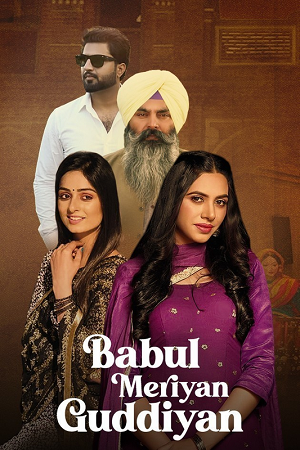 Babul Meriya Guddiya (2023) HDRip Punjabi Full Movie 480p - 720p - 1080p poster
