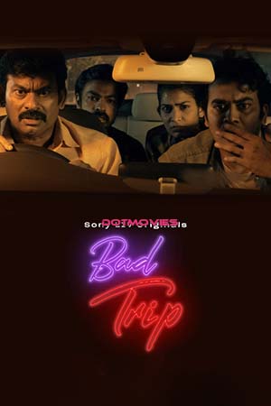Bad Trip (Season 1) Dual Audio [Hindi + Telugu] SonyLIV Complete Web Series 480p - 720p WEB-DL poster