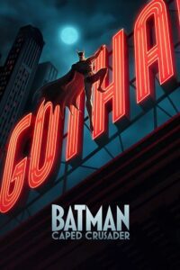 Batman: Caped Crusader (2024) poster