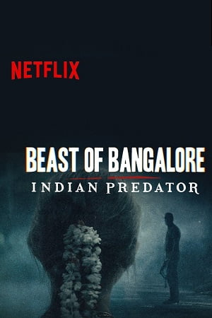Beast of Bangalore Indian Predator (Season 1) Hindi Netflix Complete Web Series 480p - 720p - 1080p WEB-DL poster