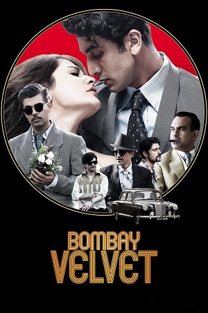 Bombay Velvet (2015) Blu-Ray {Hindi DD5.1} Full Movie 480p - 720p - 1080p poster