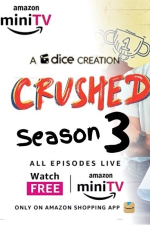 Crushed (2023) Season 3 Complete [Amazon MiniTv] Hindi WEB Series 480p - 720p - 1080p WEB-DL poster