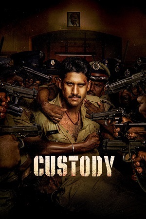 Custody (2023) Dual Audio {Hindi ORG. + Telugu} Full Movie 480p - 720p - 1080p WEB-DL poster