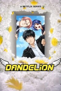 Dandelion (2026) Season 1 Multi Audio {Hindi-English-Japanese} NetFlix-Series 480p - 720p - 1080p WEB-DL poster
