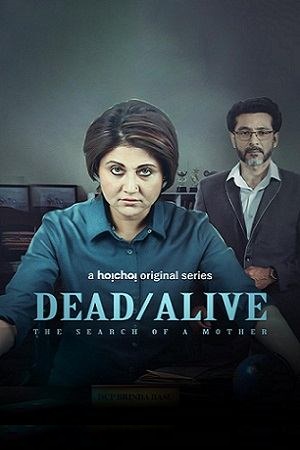 Dead/Alive: The Search of a Mother (2023) Season 1 Complete [Hoichoi Original] Hindi WEB Series 480p - 720p - 1080p WEB-DL poster