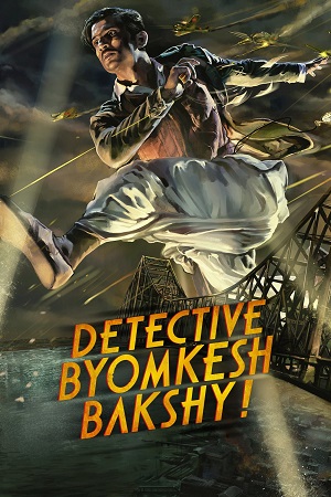 Detective Byomkesh Bakshy (2015) Hindi Full Movie WEB-DL 480p - 720p - 1080p poster