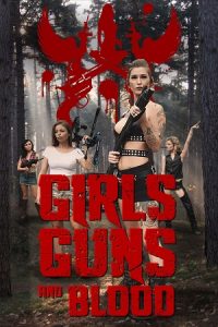 Girls Guns and Blood (2019) poster