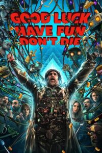 Good Luck, Have Fun, Don’t Die (2025) poster