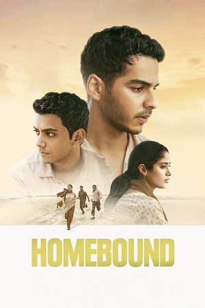 Homebound (2025) NetFlix WEB-DL {Hindi DD5.1} Full Movie 480p - 720p - 1080p poster