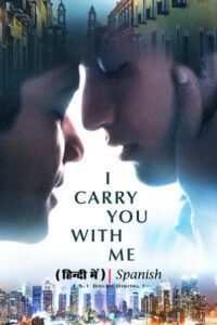 I Carry You with Me (2020) BluRay Dual Audio {Hindi-Spanish} 480p - 720p - 1080p poster