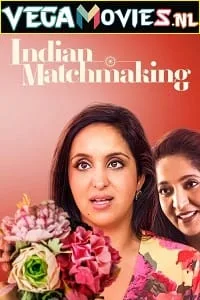 Indian Matchmaking (Season 2) Dual Audio [Hindi + English] Complete Netflix Web Series 480p - 720p poster