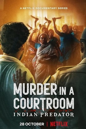 Indian Predator: Murder in a Courtroom (Season 1) Hindi Netflix Complete Web Series 480p - 720p WEB-DL poster