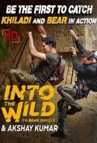 Into The Wild With Bear Grylls And Akshay Kumar (2020) S01 Dual Audio [Hindi or English] 480p - - 720p HDRip poster