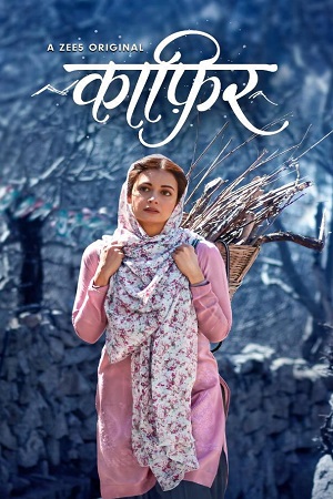 Kaafir (2019) Season 1 Hindi Complete ZEE5 Originals WEB Series 480p - 720p WEB-DL poster