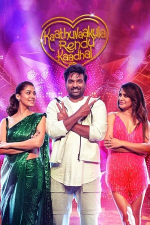 Kaathuvaakula Rendu Kaadhal (2022) Dual Audio [Hindi (ORG-DD2.0) & Tamil] WEB-DL 480p - 720p - 1080p poster