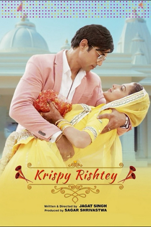 Krispy Rishtay (2024) WEB-DL {Hindi DD5.1} Full Movie 480p - 720p - 1080p poster