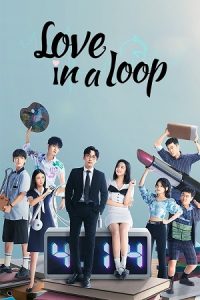 Love in a Loop (Season 1) Dual Audio {Hindi-Chinese} C-Drama Series 480p 720p & 1080p WEB-DL poster