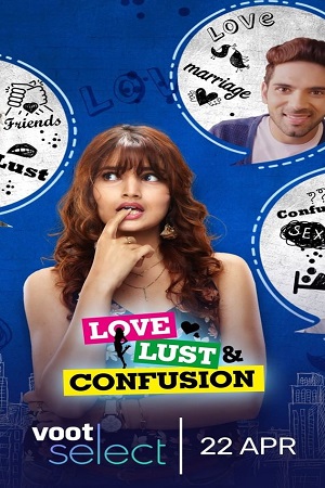 Love Lust and Confusion (Season 1 – 2) Hindi Complete [Voot Select] WEB Series 720p WEB-DL poster