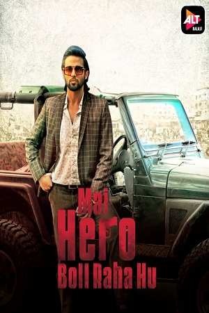 Mai Hero Boll Raha hu (2021) Season 1 Hindi Complete ALTBalaji WEB Series 480p - 720p HDRip poster