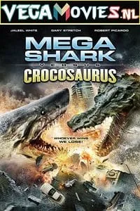 Mega Shark Vs. Crocosaurus (2010) Dual Audio {Hindi-English} 480p - 720p poster