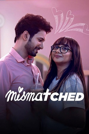Mismatched (Season 1 – 3) Hindi Complete Netflix Original WEB Series 480p - 720p WEB-DL poster