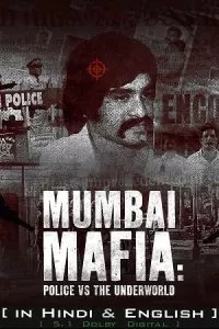 Netflix Mumbai Mafia: Police vs the Underworld (2023) Dual Audio {Hindi-English} 480p - 720p - 1080p poster