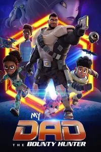 My Dad the Bounty Hunter (Season 1 – 2) Complete Dual Audio {Hindi + English} Netflix WEB Series 480p - 720p - 1080p WEB-DL poster