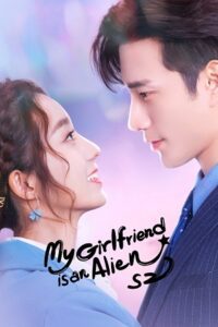 My Girlfriend Is an Alien (Season 1 – 2) Hindi Dubbed Complete Chinese Series 720p WEB-DL poster