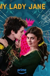 My Lady Jane (2024) Season 1 Complete Dual-Audio {Hindi-English} 480p - 720p - 1080p WEB-DL – Netflix Original-Series poster