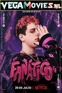 Fanatico – Netflix Original (2022) Season 1 Dual Audio {English-Spanish} 720p WEB-DL poster