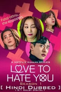 Love To Hate You – Netflix Original (2023) Season 1 Multi Audio {Hindi-English-Korean} 480p - 720p - 1080p WEB-DL poster