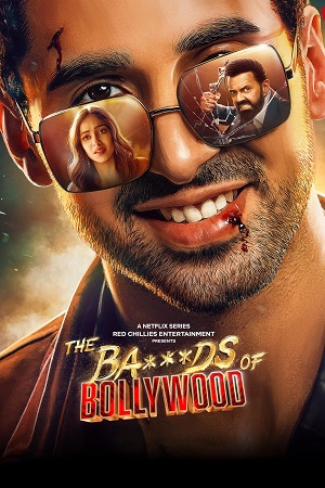 The Ba***ds of Bollywood (Season 1) Hindi NetFlix Complete Web Series 480p - 720p - 1080p WEB-DL poster