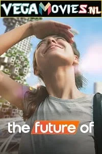 The Future Of – Netflix Original (2022) Season 1 Dual Audio {Hindi-English} 480p - 720p WEB-DL poster