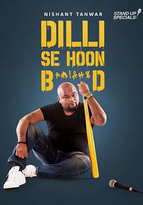 Nishant Tanwar: Delhi Se Hoon B******d (2018) Hindi AMZN Standup Comedy Full Show 480p - 720p - 1080p WEB-DL poster