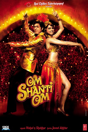 Om Shanti Om (2007) Hindi Full Movie 480p - 720p - 1080p poster