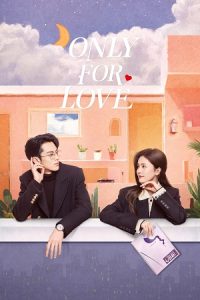 Only for Love (Season 1) Hindi ORG Dubbed Series 480p 720p & 1080p WEB-DL poster