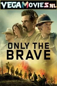 Only the Brave (2017) Dual Audio [Hindi + English] WeB-DL 480p - 720p - 1080p poster