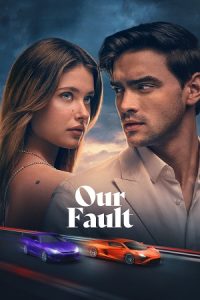 [18+] Our Fault {Aka Culpa Nuestra} (2025) poster