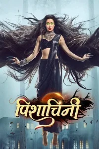 Pishachini (2023) Season 1 [Episode 1 To 114 Added] Hindi Indian TV Show 480p - 720p WEB-DL poster