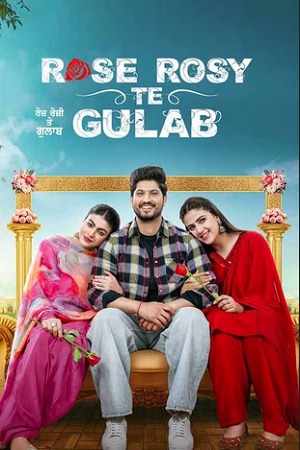 Rose Rosy Te Gulab (2024) Punjabi WEB-DL Full Movie 480p - 720p - 1080p poster