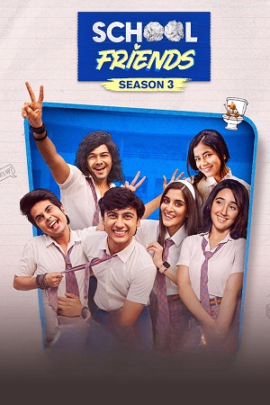 School Friends (Season 1 – 3) Hindi Complete WEB Series Amazon WEB-DL 480p - 720p - 1080p poster
