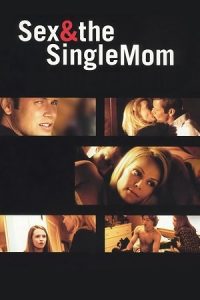 Sex & the Single Mom (2003) WEB-DL Dual Audio {Hindi-English} 480p - 720p - 1080p poster