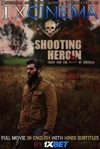 Shooting Heroin (2020) Full Movie In English With Hindi Subtitles 720p WEB-DL poster