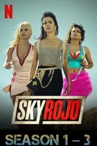 [18+] Sky Rojo – (Season 1 – 3) Netflix Original: Dual Audio {Hindi-English} 480p - 720p - 1080p WEB-DL poster