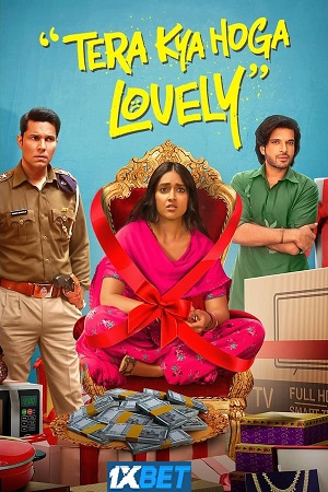 Tera Kya Hoga Lovely (2024) Hindi HDCamRip Full Movie 480p - 720p - 1080p poster